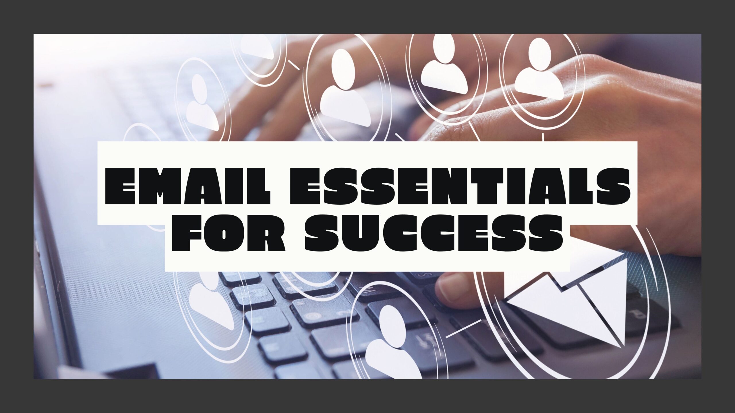 Email Essentials for Success scaled